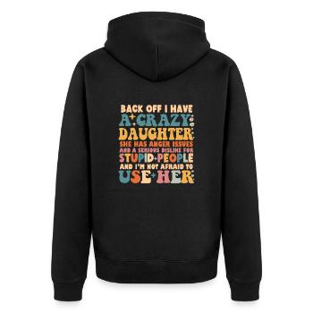 Drôle Recul J’ai Une Fille Folle - Veste à capuche bio Premium Unisexe - noir - Dos - Nico (187cm)