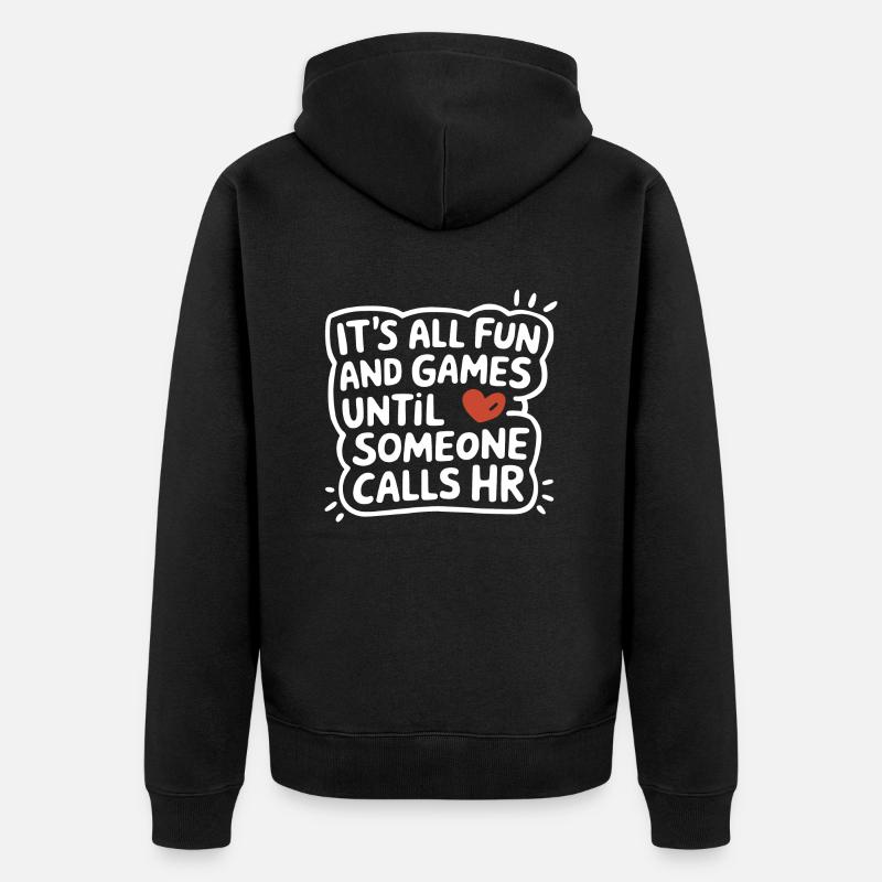 Everything is funny until Human Resources is called - Unisex Premium Organic Zip Hoodie - black