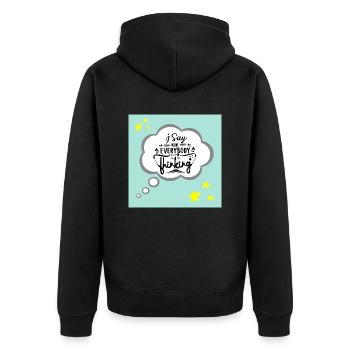 "I Say What Everybody Else is Thinking Funny Quote - Unisex Premium Organic Zip Hoodie - black - Back - Nico (187cm)