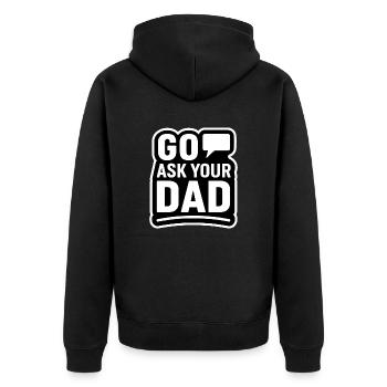 Go Ask Your Dad – Sarcastic Family Humor - Unisex Premium Organic Zip Hoodie - black - Back - Nico (187cm)
