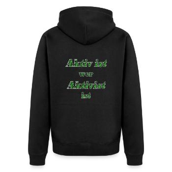 Aktiv ist wer Aktivist ist - Unisex Premium Bio Zip Hoodie - Schwarz - Hinten - Nico (187cm)