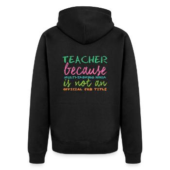 Teacher / School: Teacher because of multi-tasking - Unisex Premium Organic Zip Hoodie - black - Back - Nico (187cm)