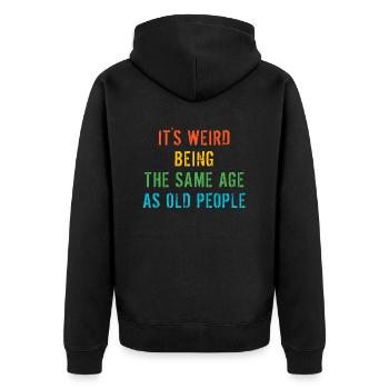 Es ist komisch, im gleichen Alter wie alte Menschen zu sein - Unisex Premium Bio Zip Hoodie - Schwarz - Hinten - Nico (187cm)