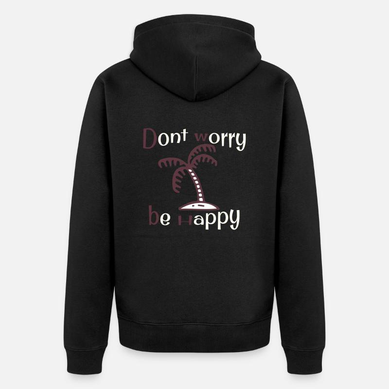 Dont worry be happy - Unisex Premium Bio Zip Hoodie - Schwarz