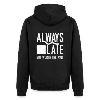 Always Late But Worth The Wait. Always Too Late - Unisex Premium Organic Zip Hoodie - black - Back - Nico (187cm)