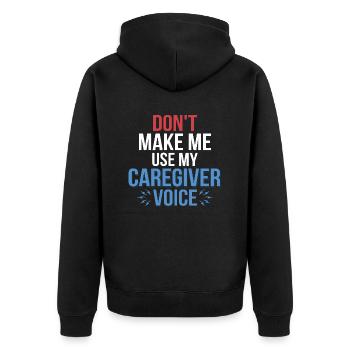 Don't Make Me Use My Caregiver Voice Carer Caregiv - Unisex Premium Bio Zip Hoodie - Schwarz - Hinten - Nico (187cm)