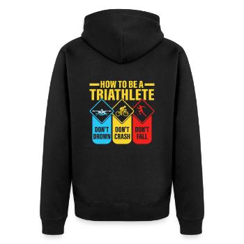 How To Be A Triathlete Swim Cycle Run Triathlon - Unisex Premium Organic Zip Hoodie - black - Back - Nico (187cm)