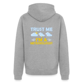 Trust Me I'm A Meteorologist Weather Meteorology - Unisex Premium Organic Zip Hoodie - heather grey - Back - Nico (187cm)