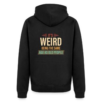 It's Weird Being The Same Age As Old People Retro - Unisex Premium Organic Zip Hoodie - black - Back - Nico (187cm)