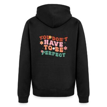 You Don't Have To Be Perfect - Unisex Premium Organic Zip Hoodie - black - Back - Nico (187cm)
