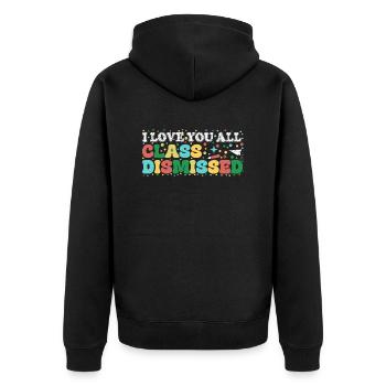 I Love You All Class Dismissed Last Day Of School - Unisex Premium Organic Zip Hoodie - black - Back - Nico (187cm)
