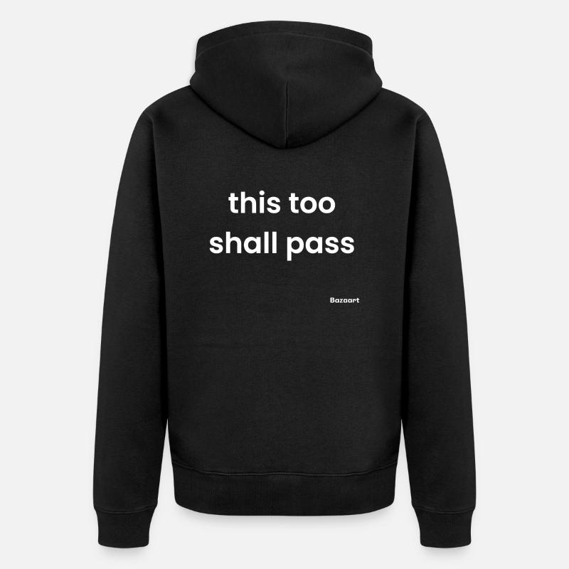 Auch das wird vorübergehen - Unisex Premium Bio Zip Hoodie - Schwarz