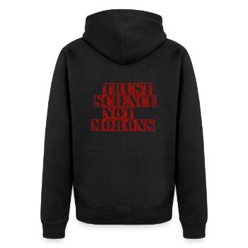 TRUST SCIENCE NOT MORONS - Unisex Premium Bio Zip Hoodie - Schwarz - Hinten - Nico (187cm)