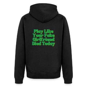 Spielen Sie, als wäre Ihre falsche Freundin heute gestorben - Unisex Premium Bio Zip Hoodie - Schwarz - Hinten - Nico (187cm)
