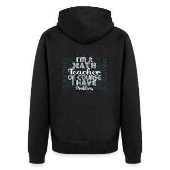 I am a math teacher, of course i have problems - Unisex Premium Organic Zip Hoodie - black - Back - Nico (187cm)