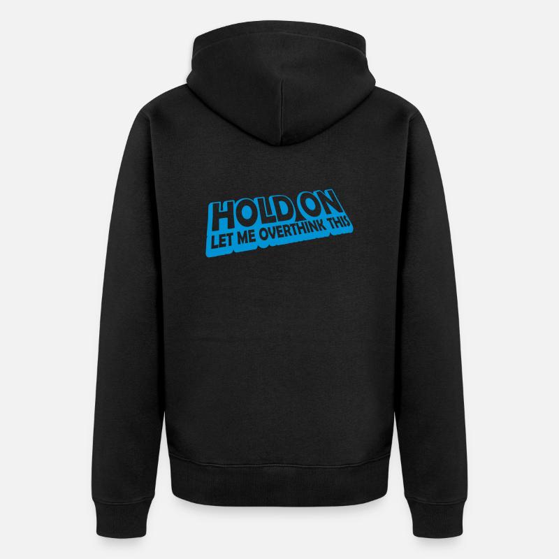 Let me overthink this - Unisex Premium Bio Zip Hoodie - Schwarz