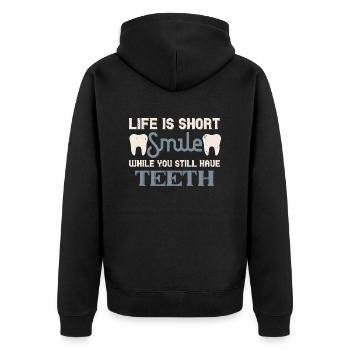 Life Is Short Smile While You Still Have Teeth - Unisex Premium Organic Zip Hoodie - black - Back - Nico (187cm)