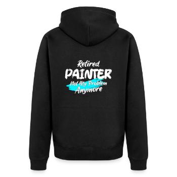 Retired Painter Not My Problem Anymore Job Profess - Unisex Premium Organic Zip Hoodie - black - Back - Nico (187cm)