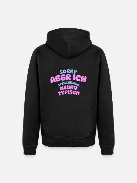 SORRY ABER ICH SPRECHE KEIN NEURO TYPISCH - Unisex Premium Bio Zip Hoodie - Schwarz