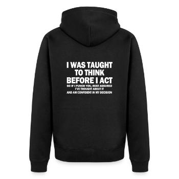 I Was Taught To Think Before I Act - Unisex Premium Organic Zip Hoodie - black - Back - Nico (187cm)