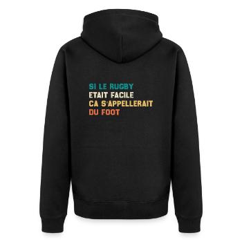 Si Le Rugby etait Facile ca s'appellerait du Foot - Veste à capuche bio Premium Unisexe - noir - Dos - Nico (187cm)