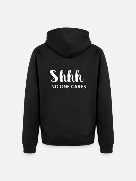 Shhh No One Cares - Unisex Premium Organic Zip Hoodie - black