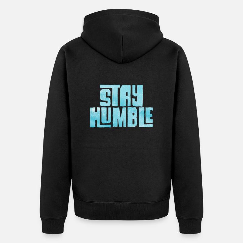 Restez humble - Veste à capuche bio Premium Unisexe - noir