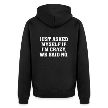 Just asked myself if I'm crazy we said no - Unisex Premium Organic Zip Hoodie - black - Back - Nico (187cm)