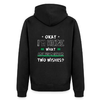 Cool Okay I'm Here What Are Your Other Two Wishes? - Unisex Premium Organic Zip Hoodie - black - Back - Nico (187cm)