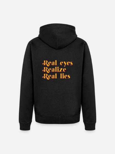 Real Eyes Realize Real Lies - Unisex Premium Organic Zip Hoodie - black