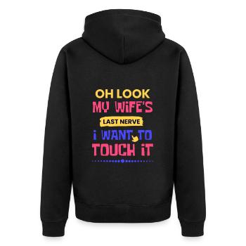 Oh Look My Wife's Last Nerve I Want To Touch It - Unisex Premium Organic Zip Hoodie - black - Back - Nico (187cm)