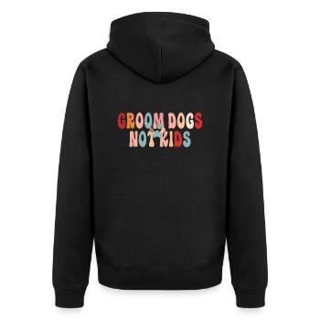 Groom Dogs Not Kids Funny Dogs Lovers - Unisex Premium Organic Zip Hoodie - black - Back - Nico (187cm)