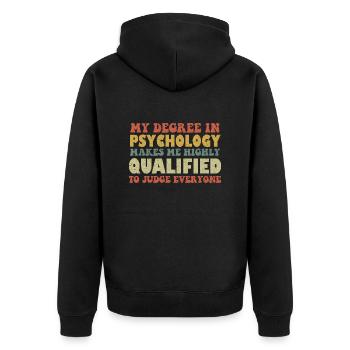 My Degree In Psychology Makes Me Highly Qualified - Unisex Premium Organic Zip Hoodie - black - Back - Nico (187cm)