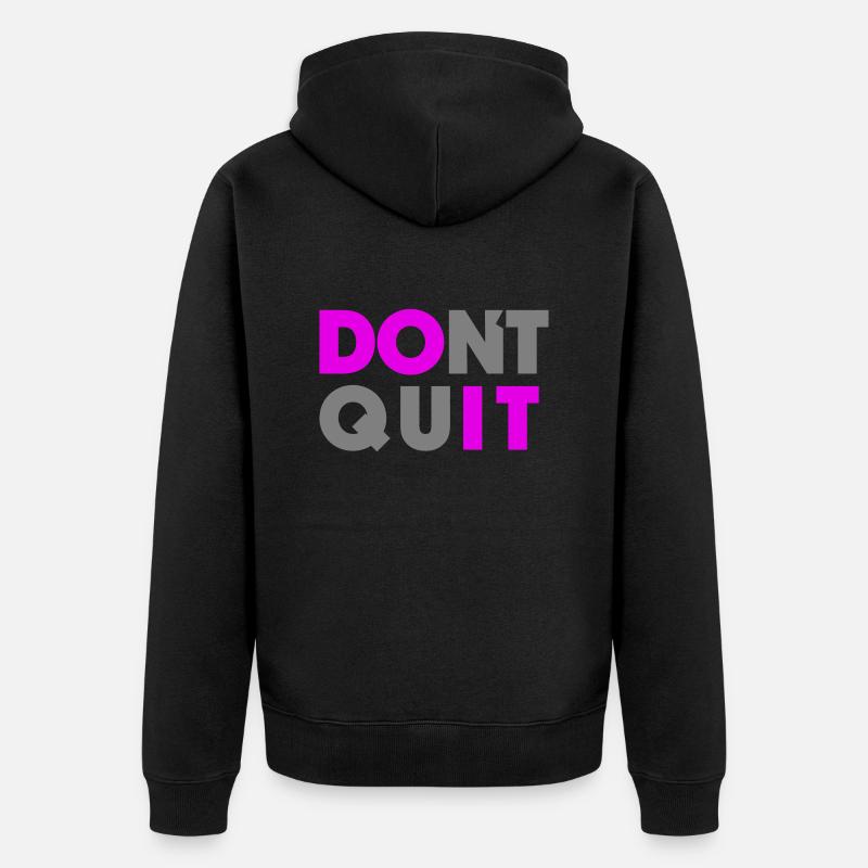 Do it Don`t Quit - Unisex Premium Bio Zip Hoodie - Schwarz