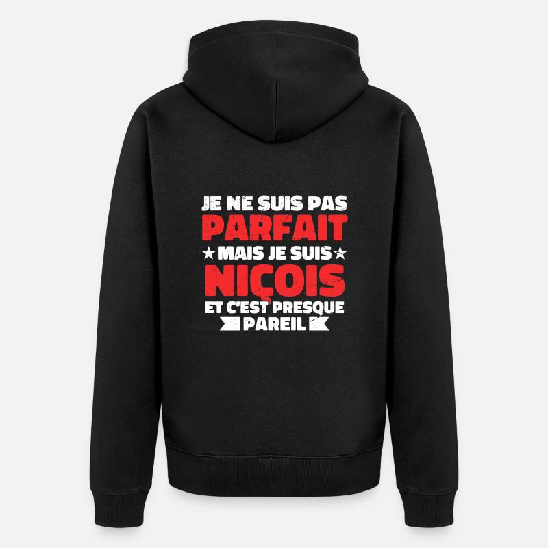 Je Ne Suis Pas Parfait Mais Je Suis Niçois - Veste à capuche bio Premium Unisexe - noir