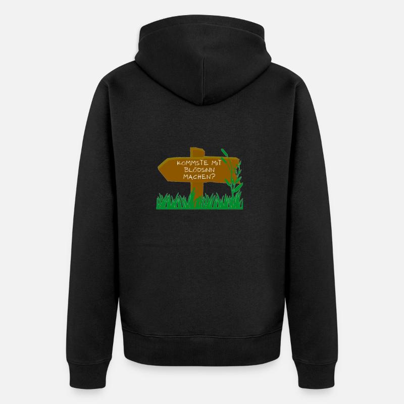 Kommste mit Blödsinn machen? - Unisex Premium Bio Zip Hoodie - Schwarz