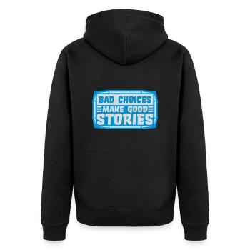 bad decisions great stories - Unisex Premium Organic Zip Hoodie - black - Back - Nico (187cm)
