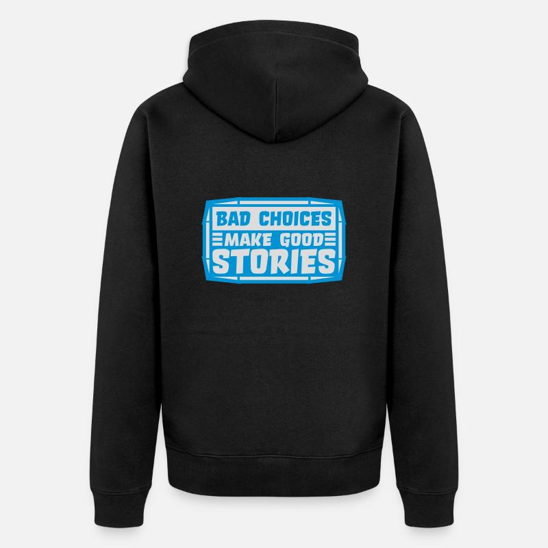 Mauvaises décisions, belles histoires - Veste à capuche bio Premium Unisexe - noir
