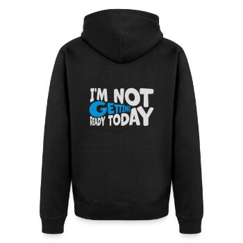 not getting ready today - Unisex Premium Bio Zip Hoodie - Schwarz - Hinten - Nico (187cm)