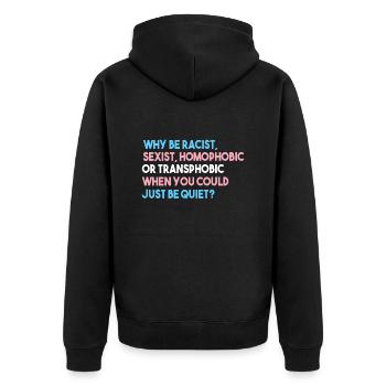 Why Be Racist Sexist Homophobic Or Transphobic - Unisex Premium Organic Zip Hoodie - black - Back - Nico (187cm)