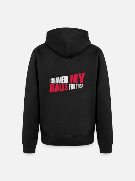 I shaved my balls - Unisex Premium Organic Zip Hoodie - black