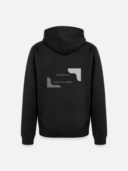 Ich könnte - wenn ich wollte - Unisex Premium Bio Zip Hoodie - Schwarz