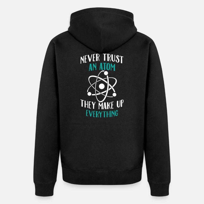 Never trust an atom - Unisex Premium Organic Zip Hoodie - black