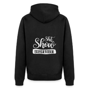 Shit Show Supervisor Offensive Adult Humor - Unisex Premium Organic Zip Hoodie - black - Back - Nico (187cm)