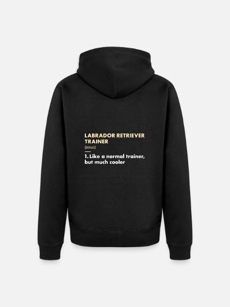 Labrador Retriever Trainer Definiton - Unisex Premium Organic Zip Hoodie - black