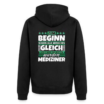 Zum Beginn gleich die besten wurden Mediziner - Unisex Premium Bio Zip Hoodie - Schwarz - Hinten - Nico (187cm)