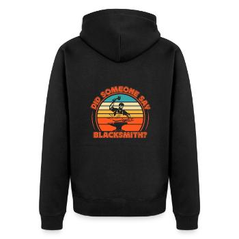 Did Someone Say Blacksmith? Metalsmith Gift Idea - Unisex Premium Organic Zip Hoodie - black - Back - Nico (187cm)