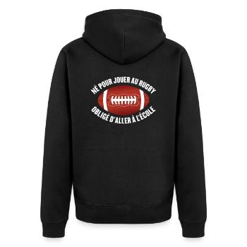 Né pour jouer au rugby obligé d'aller à l'école - Veste à capuche bio Premium Unisexe - noir - Dos - Nico (187cm)