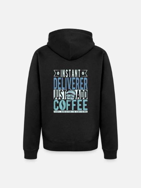 Instant Deliverer Just Add Coffee - Unisex Premium Organic Zip Hoodie - black