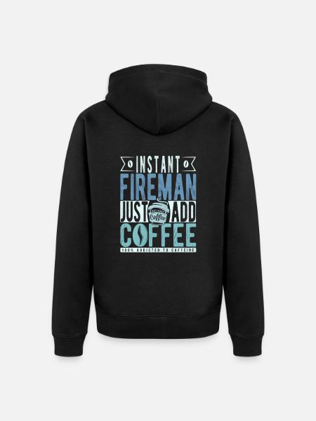 Instant Fireman Just Add Coffee - Unisex Premium Organic Zip Hoodie - black